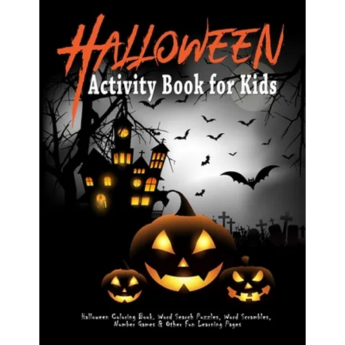 Halloween Activity Book for Kids: Halloween Coloring Book. Word Search Puzzles, Word Scrambles, Number Games & Other Fun Learning Pages: Halloween Let