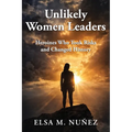 Unlikely Women Leaders: Heroines Who Took Risks and Changed History