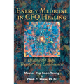 Energy Medicine in CFQ Healing: Healing the Body, Transforming Consciousness