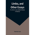 Limbo, and Other Essays; To which is now added Ariadne in Mantua