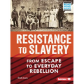 Resistance to Slavery: From Escape to Everyday Rebellion