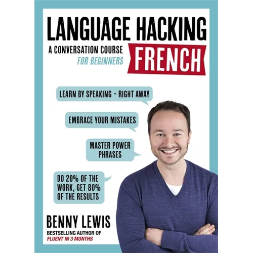 Language Hacking French: Learn How to Speak French - Right Away