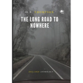 The Long Road to Nowhere: 2012-2020 Anthology