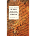 Trauma, Memory and Identity in Five Jewish Novels from the Southern Cone