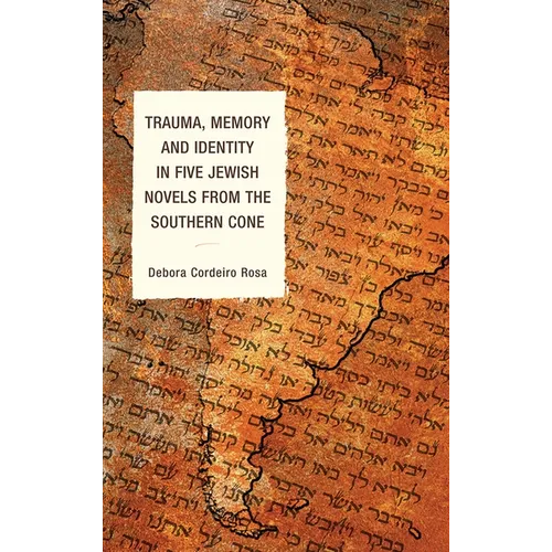 Trauma, Memory and Identity in Five Jewish Novels from the Southern Cone