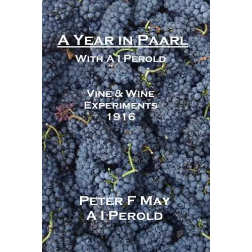 A Year in Paarl with A I Perold: Vine and Wine Experiments 1916