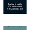 Narrative of the expedition of an American squadron to the China Seas and Japan: performed in the years 1852, 1853, and 1854, under the command of Com