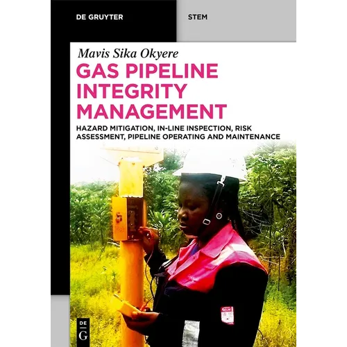 Gas Pipeline Integrity Management: Hazard Mitigation, In-Line Inspection, Risk Assessment, Pipeline Operating and Maintenance