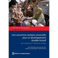 Une Couverture Sanitaire Universelle Pour Un Développement Durable Inclusif: Une Synthèse de 11 Études de Cas Pays