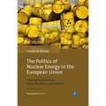The Politics of Nuclear Energy in the European Union: Framing the Discourse: Actors, Positions and Dynamics