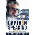 This Is Your Captain Speaking: Reaching for the Sky Despite a Lifetime of Abuse, Depression and Fear
