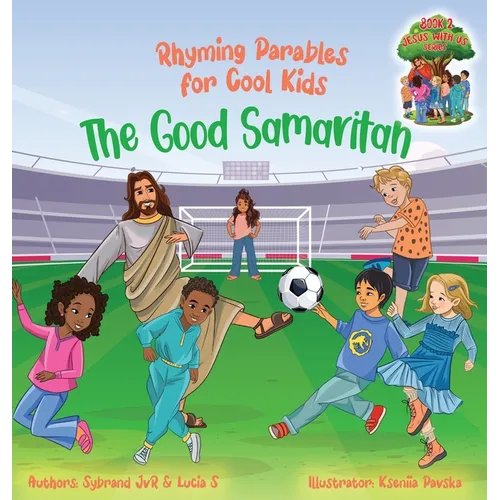 The Good Samaritan (Rhyming Parables For Cool Kids) Book 2 - Plant Positive Seeds and Be the Difference!: Rhyming Parables For Cool Kids