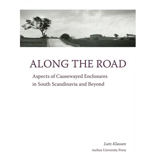 Along the Road: Aspects of Causewayed Enclosures in South Scandinavia and Beyond