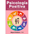 Psicología Positiva: Fundamentos, estudios y ejercicios