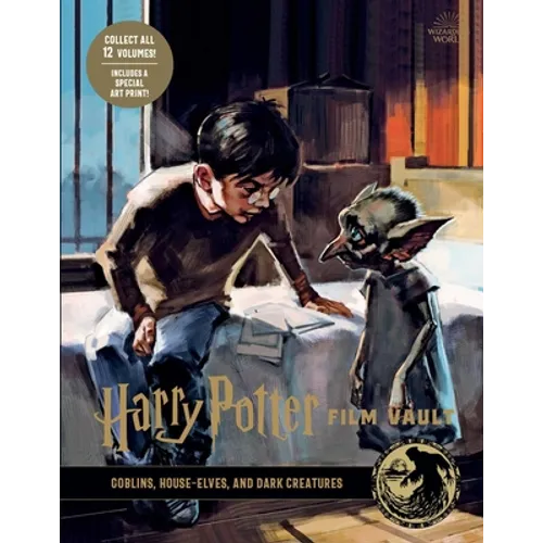Harry Potter: Film Vault: Volume 9: Goblins, House-Elves, and Dark Creatures