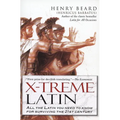 X-Treme Latin: All the Latin You Need to Know for Survival in the 21st Century