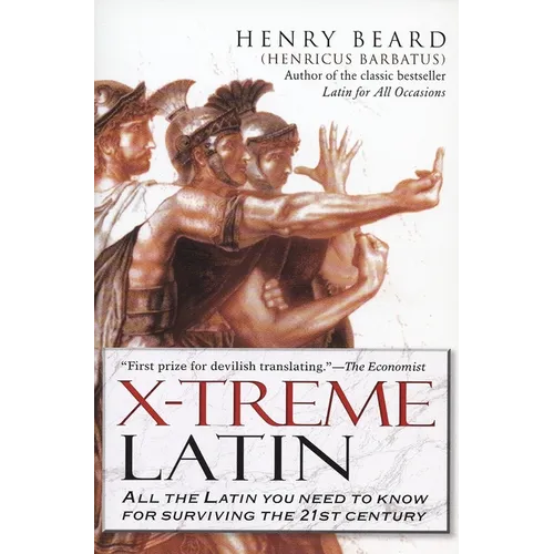 X-Treme Latin: All the Latin You Need to Know for Survival in the 21st Century