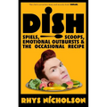 Dish: Spiels, Scoops, Emotional Outbursts and the Occasional Recipe