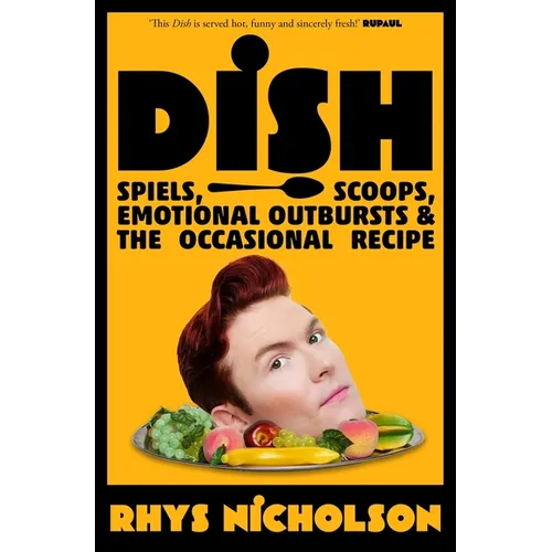 Dish: Spiels, Scoops, Emotional Outbursts and the Occasional Recipe
