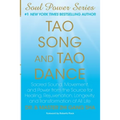 Tao Song and Tao Dance: Sacred Sound, Movement, and Power from the Source for Healing, Rejuvenation, Longevity, and Transformation of All Life