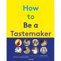 How to Be a Tastemaker