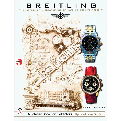 Breitling: The History of a Great Brand of Watches 1884 to the Present