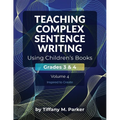 Teaching Complex Sentence Writing Using Children's Books: Grades 3 & 4 Volume 4: Inspired to Create