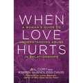 When Love Hurts: A Woman's Guide to Understanding Abuse in Relationships