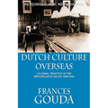 Dutch Culture Overseas: Colonial Practice in the Netherlands Indies 1900-1942