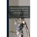 Brandeis, Lawyer and Judge in the Modern State