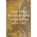 Great Power Policies Towards Central Europe 1914-1945