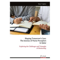 Shaping Tomorrow's Care: The Journey of Nurse Preceptors in Qatar: Exploring the Challenges and Triumphs of Mentorship