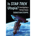 Is Star Trek Utopia?: Investigating a Perfect Future