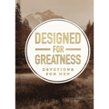 Designed for Greatness: Devotions for Men