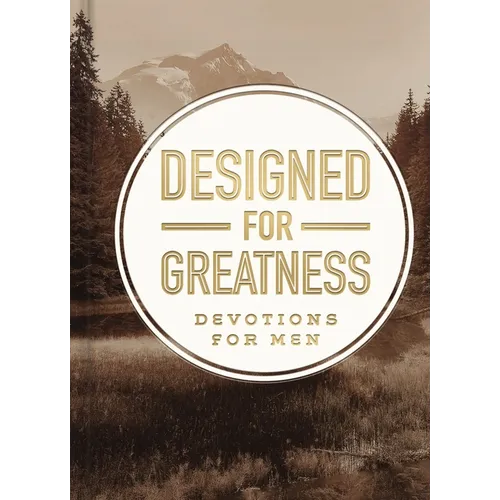Designed for Greatness: Devotions for Men