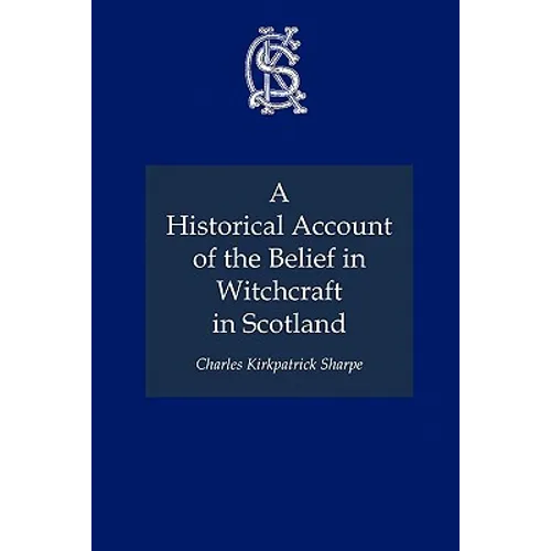 A Historical Account of the Belief in Witchcraft in Scotland