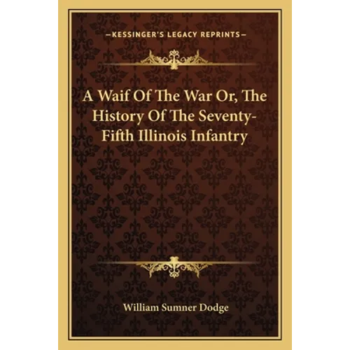 A Waif Of The War Or, The History Of The Seventy-Fifth Illinois Infantry