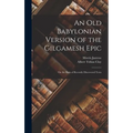 An Old Babylonian Version of the Gilgamesh Epic: On the Basis of Recently Discovered Texts