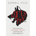 Let Us Prey, Revised Edition: The Plague of Narcissist Pastors and What We Can Do about It