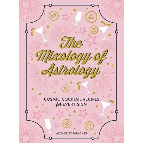 The Mixology of Astrology: Cosmic Cocktail Recipes for Every Sign