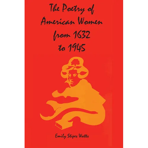 The Poetry of American Women from 1632 to 1945