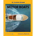 My Favorite Machine: Motor Boats