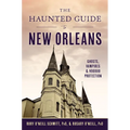 The Haunted Guide to New Orleans: Ghosts, Vampires & Voodoo Protection