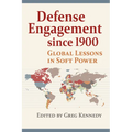 Defense Engagement Since 1900: Global Lessons in Soft Power