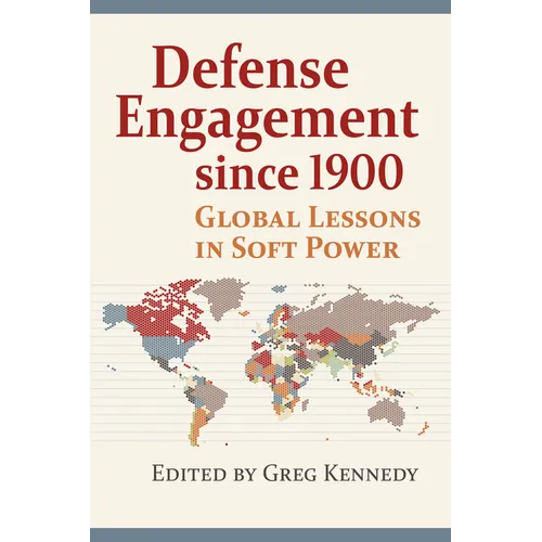 Defense Engagement Since 1900: Global Lessons in Soft Power