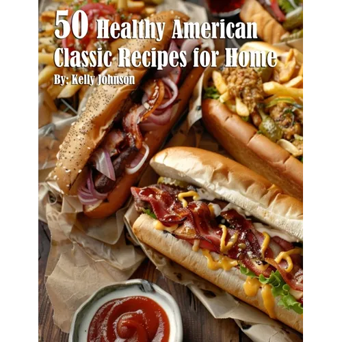 50 Healthy American Classic Recipes for Home