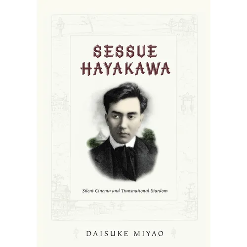 Sessue Hayakawa: Silent Cinema and Transnational Stardom