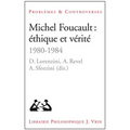 Michel Foucault: Ethique Et Verite: 1980-1984