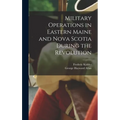 Military Operations in Eastern Maine and Nova Scotia During the Revolution