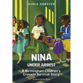 Nina Under Arrest: A Birmingham Children's Crusade Survival Story